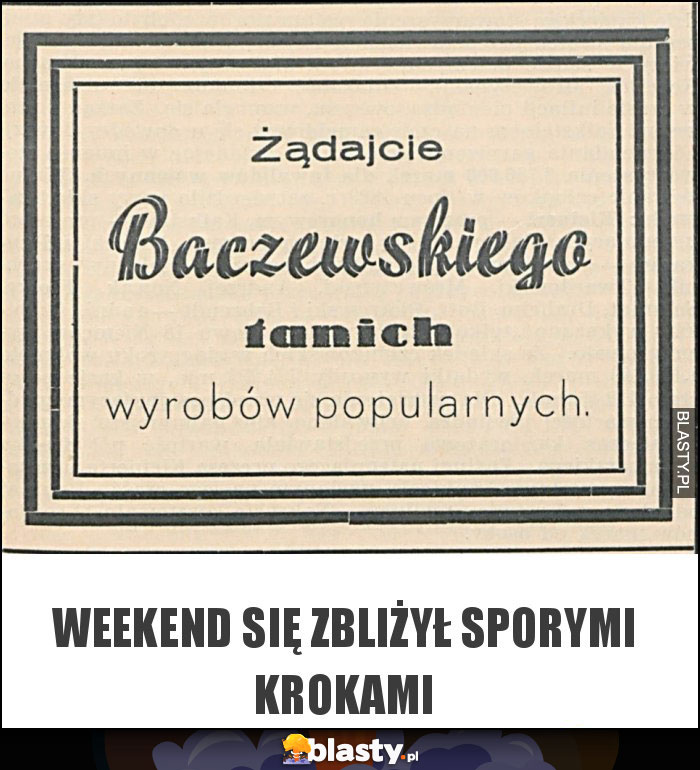 Weekend się zbliżył sporymi krokami