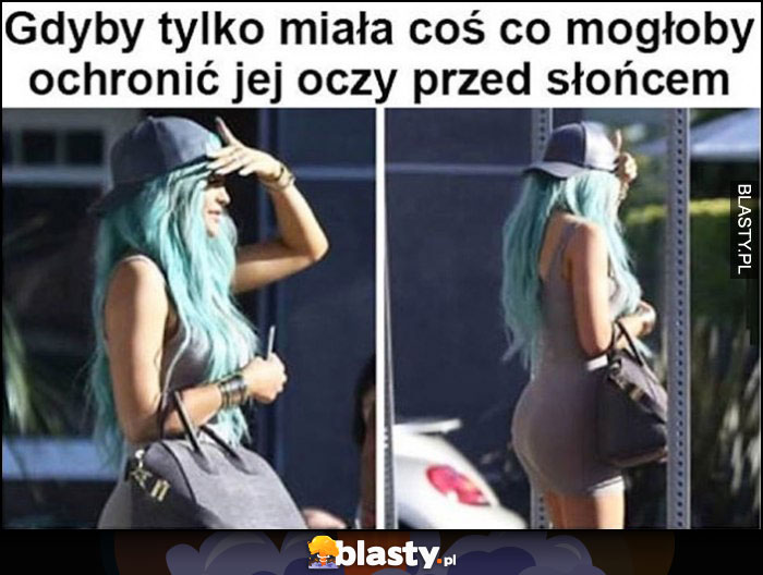 Gdyby tylko miała coś co mogłoby ochronić jej oczy przed słońcem czapka z daszkiem