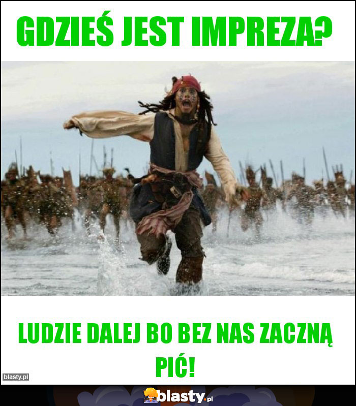 Gdzieś jest impreza?