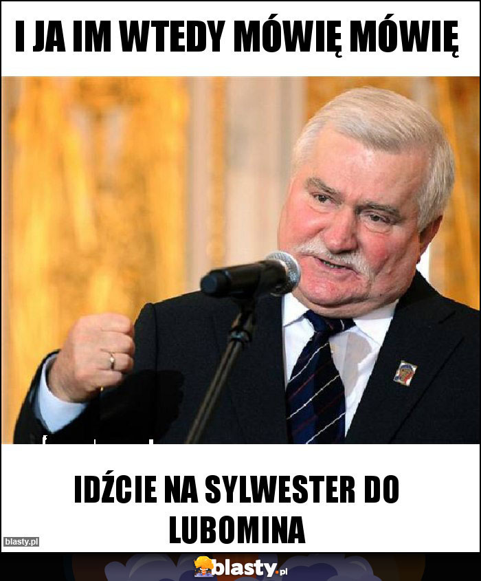 I ja im wtedy mówię mówię