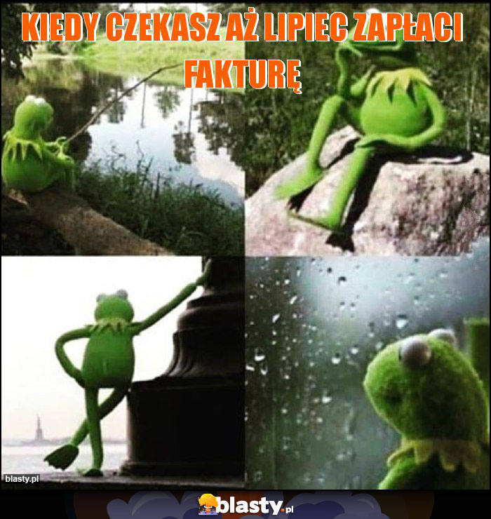 Kiedy czekasz aż lipiec zapłaci fakturę