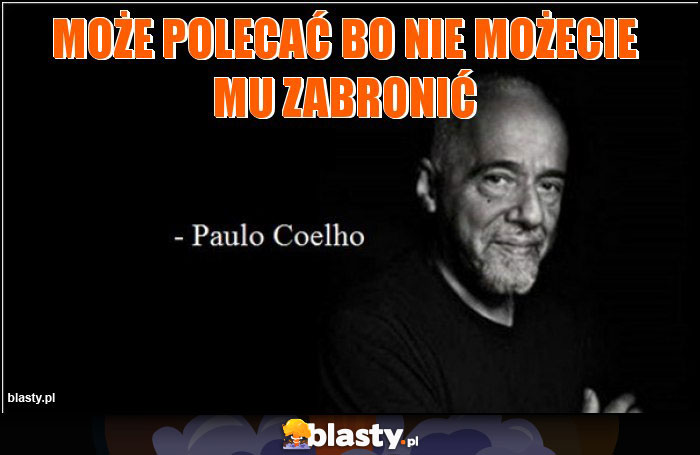 Może polecać bo nie możecie mu zabronić
