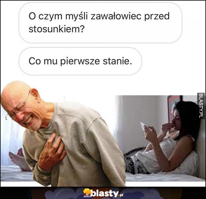 O czym myśli zawałowiec przed stosunkiem? Co mu pierwsze stanie