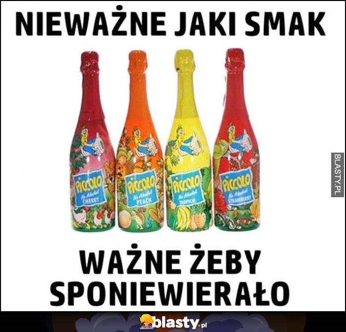 Piccolo nieważne jaki smak, ważne żeby sponiewierało