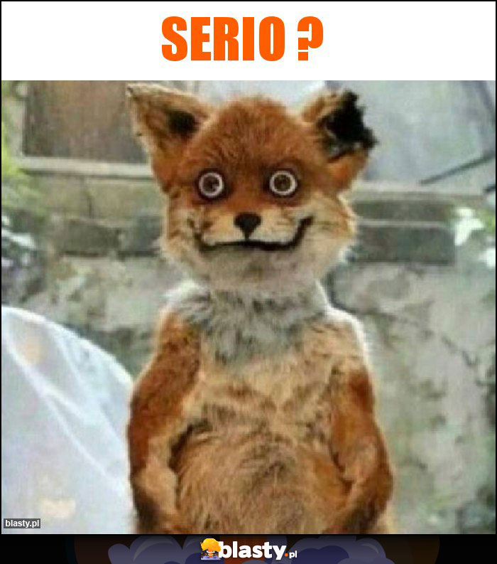 Serio ?