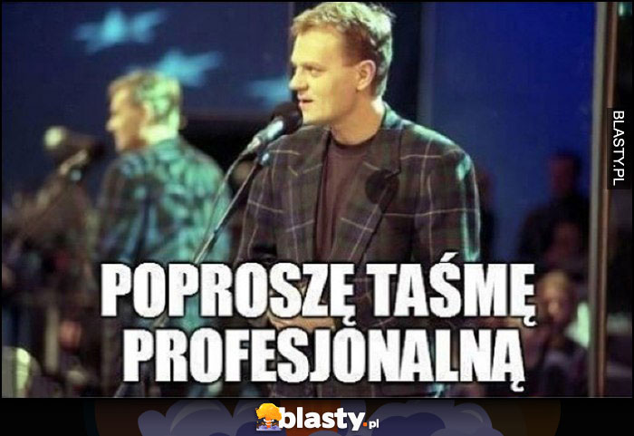 Tusk poproszę taśmę profesjonalną. Szansa na sukces