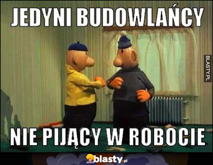 Bajka Sąsiedzi jedyni budowlańcy nie pijący w robocie