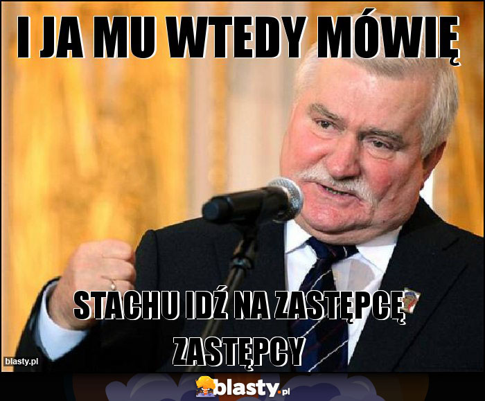 I ja mu wtedy mówię