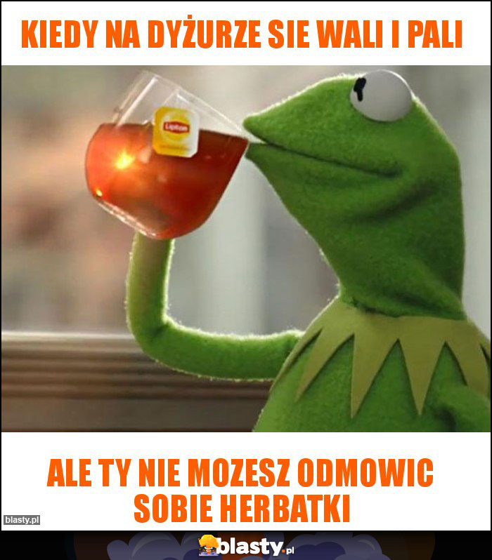 KIEDY NA DYŻURZE SIE WALI I PALI