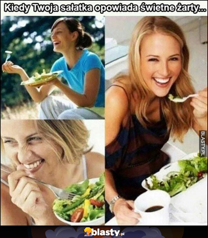 Kiedy Twoja sałatka opowiada świetne żarty kobiety śmieją się jedząc