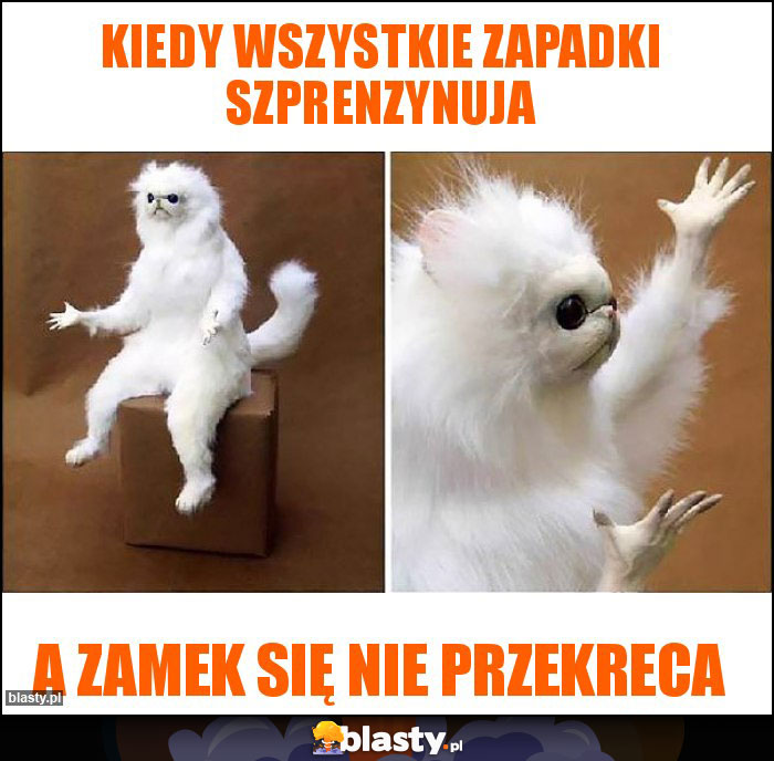 Kiedy wszystkie zapadki szprenzynuja