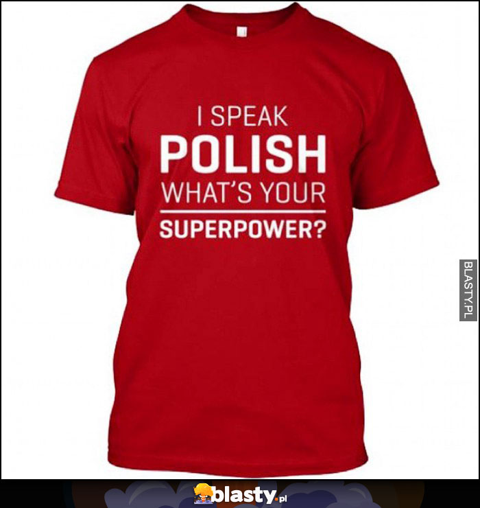 Koszulka I speak Polish, what's your superpower?
