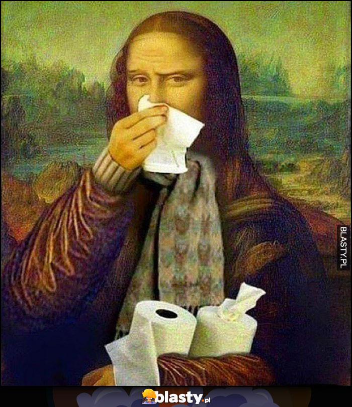 Mona Lisa smarka wydmuchuje nos katar chusteczki papier toaletowy przeróbka
