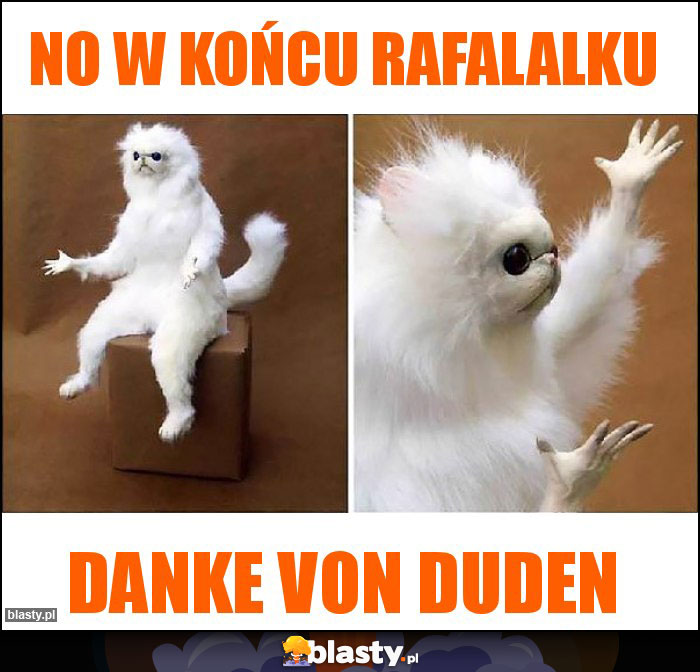 No w końcu Rafalalku