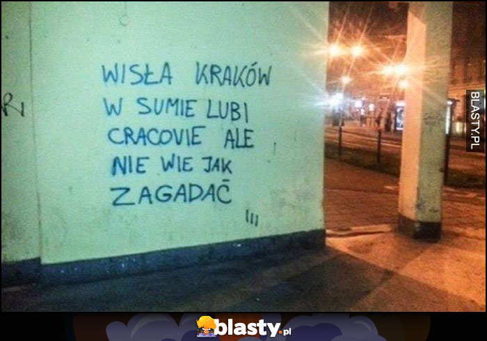 Wisła Kraków w sumie lubi Cracovię ale nie wie jak zagadać napis na murze