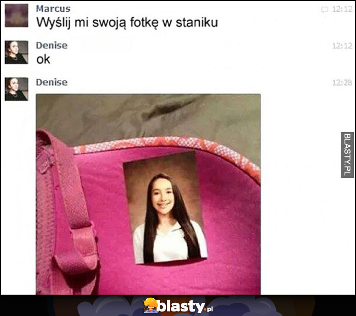 Wyślij mi swoją fotkę w staniku wysłała dosłownie