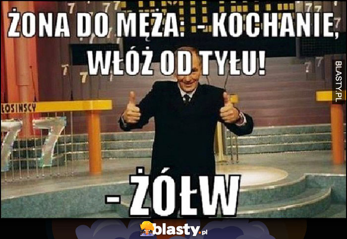 Żona do męża, kochanie włóż od tyłu, żółw. Familiada Strasburger