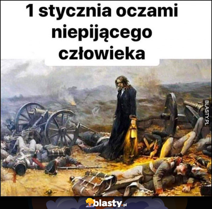 1 stycznia oczami niepijącego człowieka jak pole po bitwie same trupy zgony