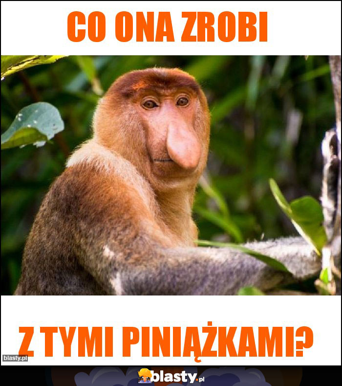 Co ona zrobi