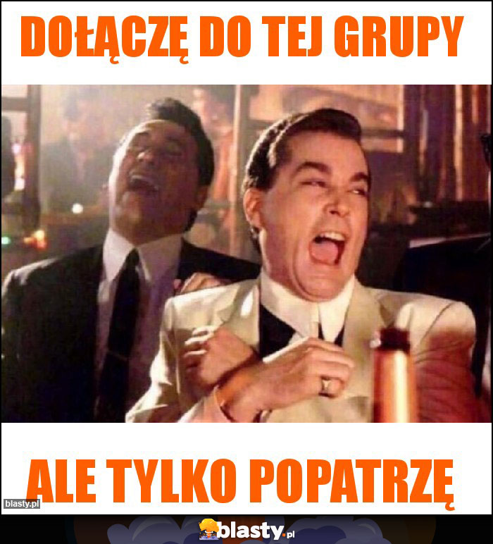 Dołączę do tej grupy