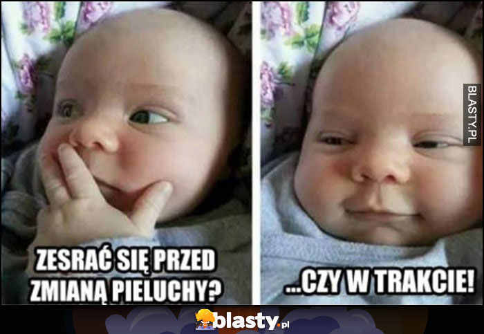 Dziecko bobas niemowlak zesrać się przed zmianą pieluchy czy w trakcie?