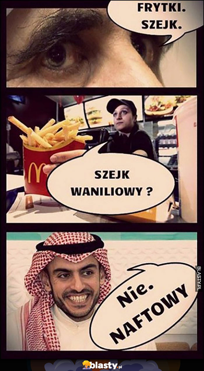 Frytki, szejk. Szejk waniliowy? Nie, naftowy. Szejk zamawia w McDonalds