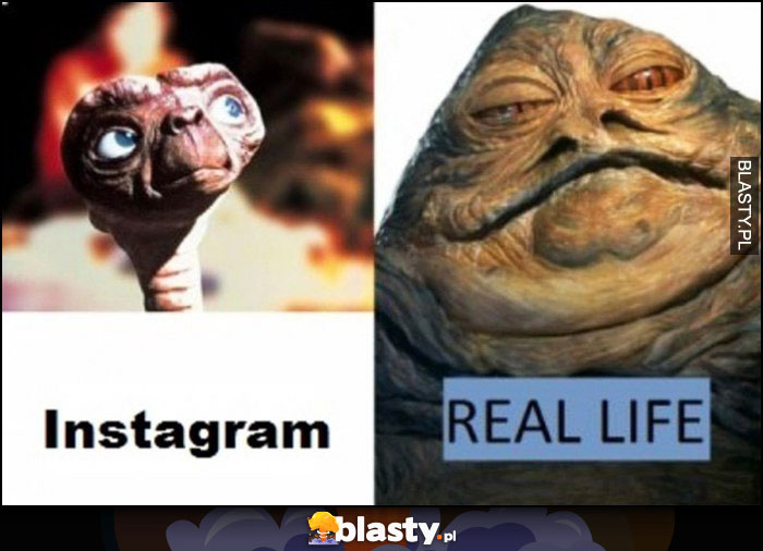 Instagram vs prawdziwe życie ET Jabba