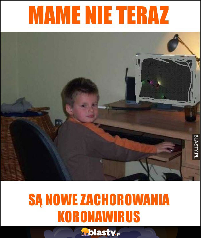 Mame nie teraz