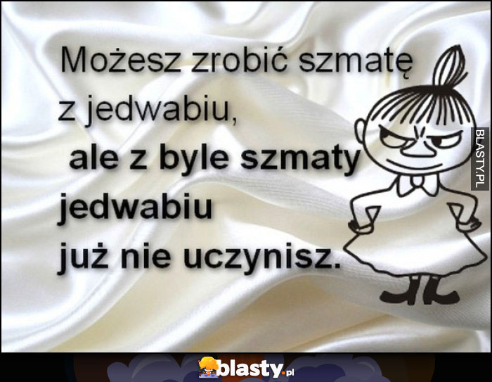 Możesz zrobić szmatę...