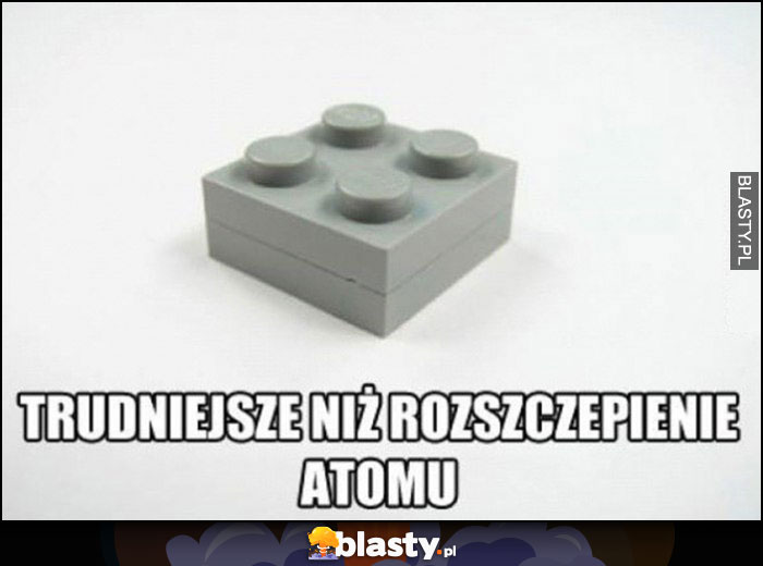 Zczepione klocki LEGO trudniejsze niż rozszczepienie atomu