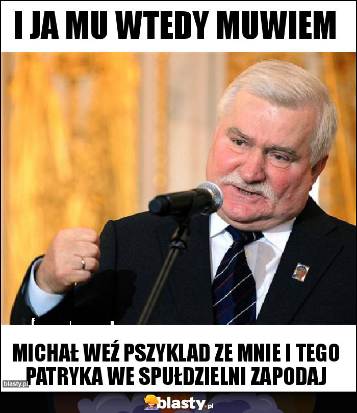 I ja mu wtedy muwiem