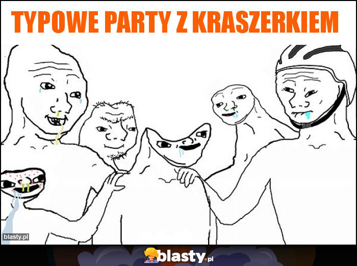 Typowe party z kraszerkiem