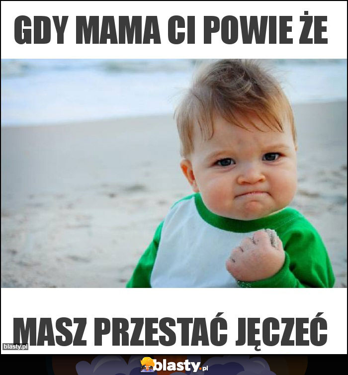 Gdy mama Ci powie że