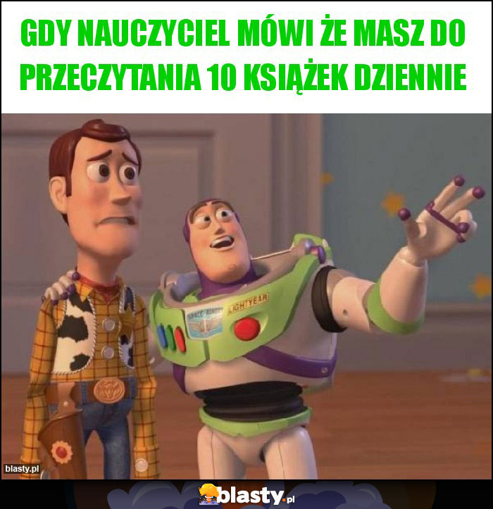 gdy nauczyciel mówi że masz do przeczytania 10 książek dziennie