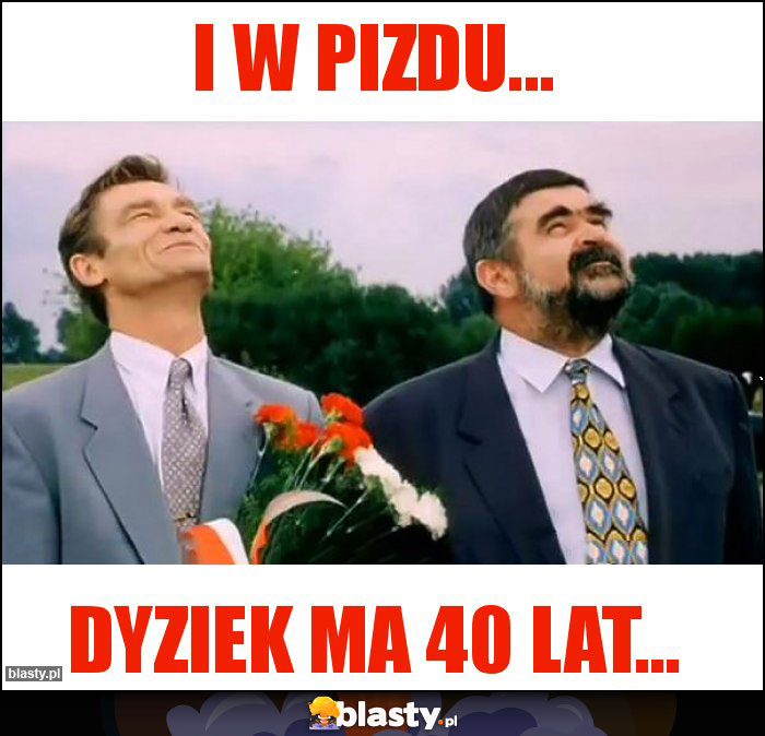 I w pizdu...