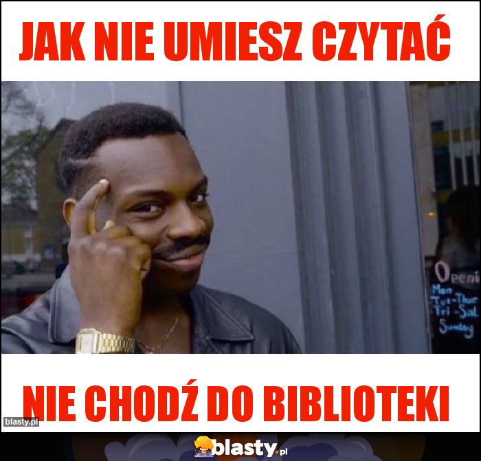 jak nie umiesz czytać