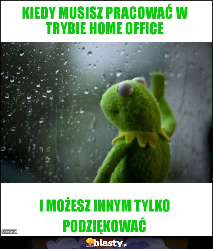 KIEDY MUSISZ PRACOWAĆ W TRYBIE HOME OFFICE