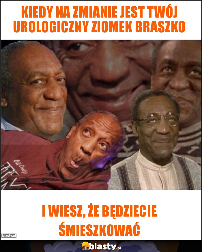 Kiedy na zmianie jest Twój urologiczny ziomek Braszko