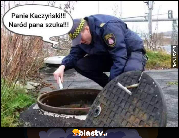 Panie Kaczyński naród pana szuka. Straż miejska zagląda do kanału studzienki kanalizacyjnej