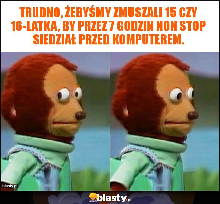 Trudno, żebyśmy zmuszali 15 czy 16-latka, by przez 7 godzin non stop siedział przed komputerem.