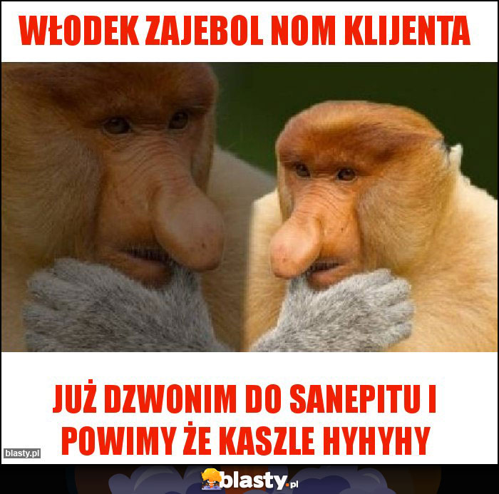 Włodek zajebol nom klijenta