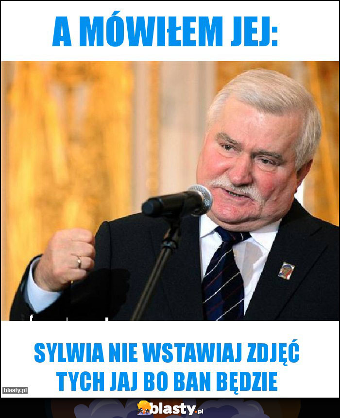 A mówiłem jej: