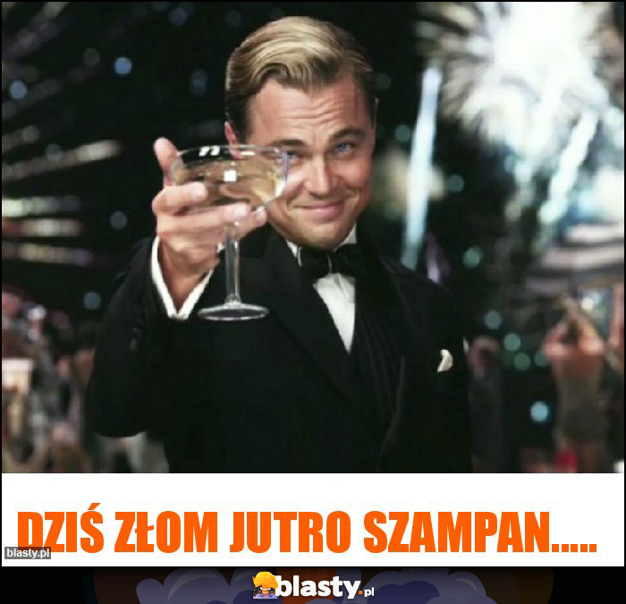 Dziś złom jutro szampan.....