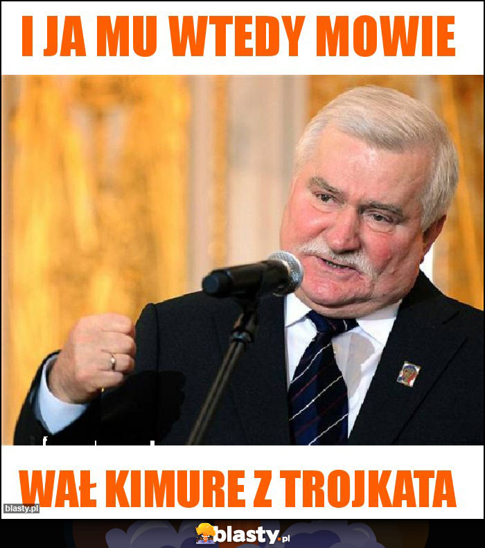 I ja mu wtedy mowie
