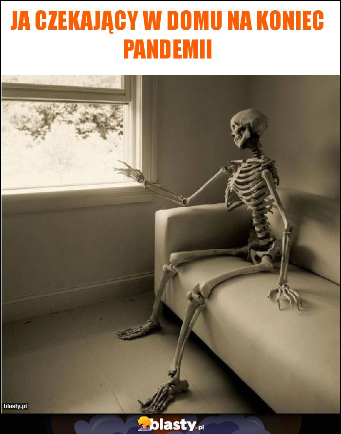 Ja czekający w domu na koniec pandemii