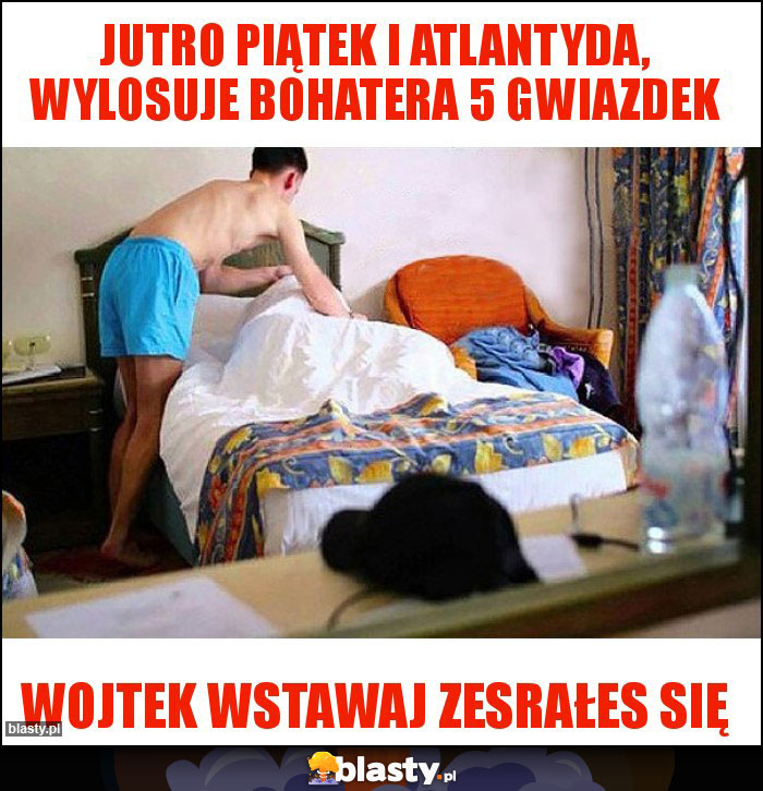 Jutro piątek i Atlantyda, wylosuje bohatera 5 gwiazdek