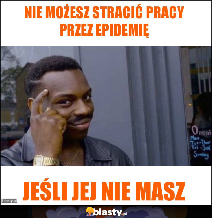 Nie możesz stracić pracy przez epidemię