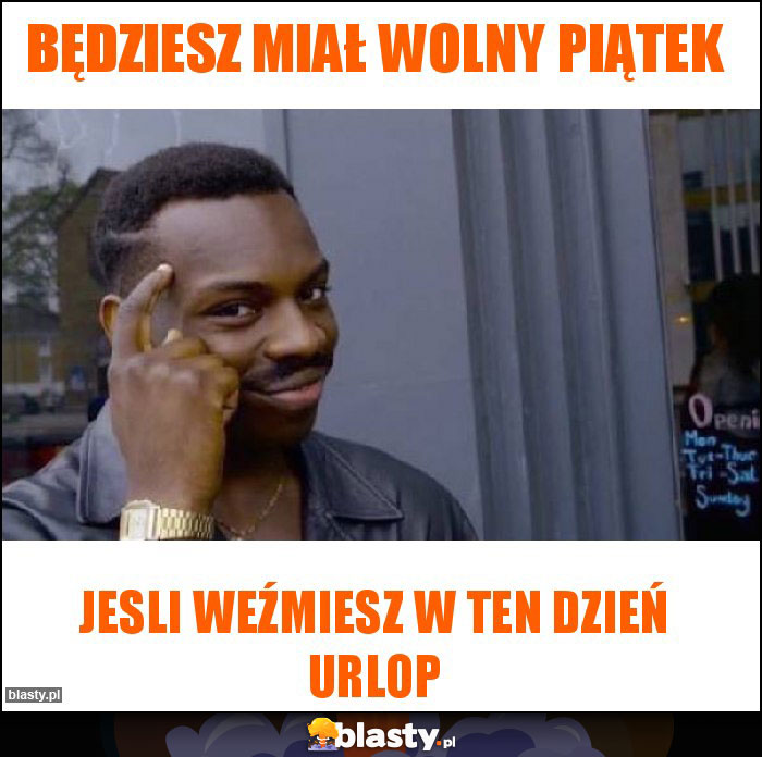 Będziesz miał wolny piątek