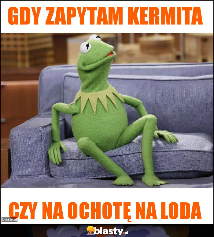 Gdy zapytam Kermita