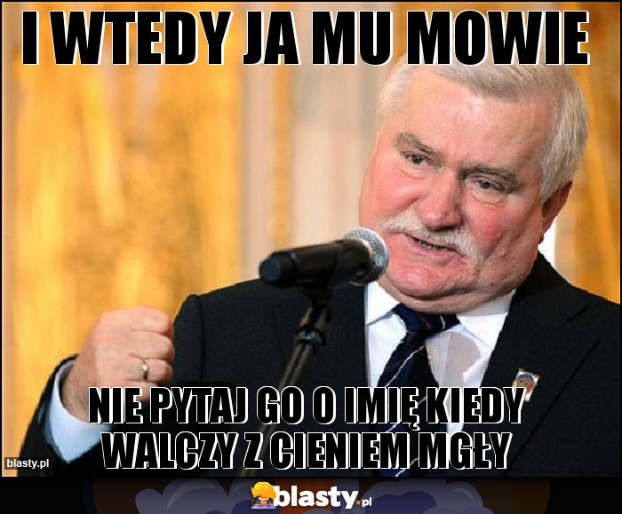 I wtedy ja mu mowie